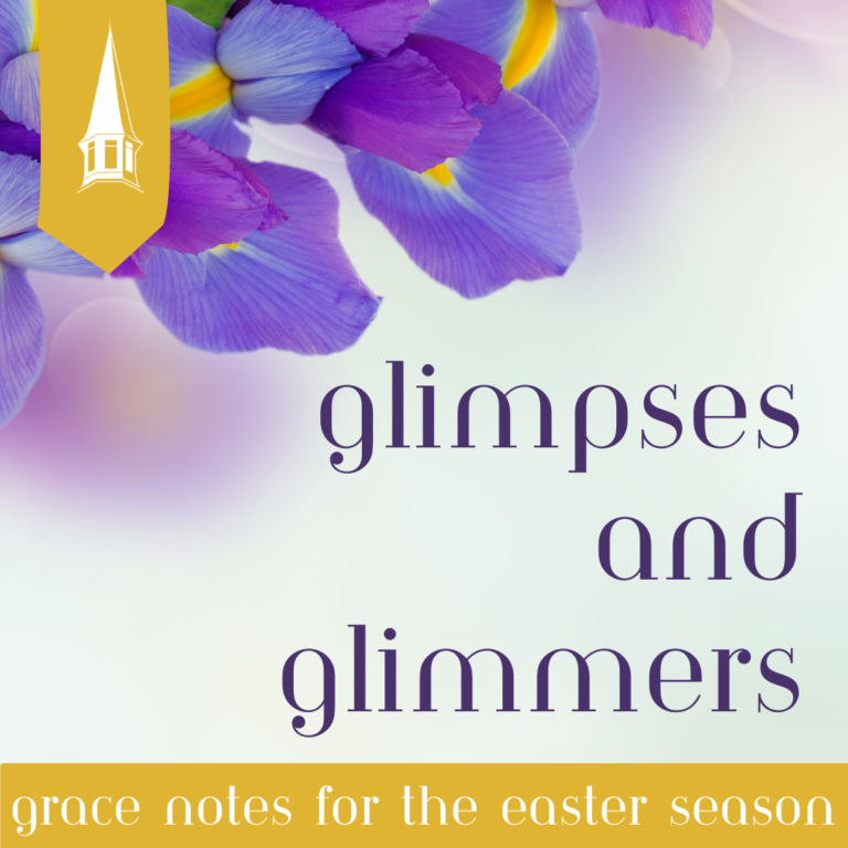 Glimpses and Glimmers: Grace Notes for the Easter Season